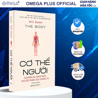  Sách Cơ Thể Người: The Body - Chuyến Du Hành Đến Mọi Bộ Phận Của Chúng Ta  Omega Plus  