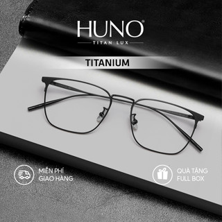 Gọng kính HUNO TITAN LUX Kính mắt nam chất liệu TITANIUM cực bền bỉ với thiết kế nhỏ gọn mang đến vẻ ngoài tinh tế - P36