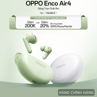 Tai nghe Bluetooth True Wireless OPPO ENCO Air 4 âm thanh Hi - Res chống ồn 32 Db kháng nước, bụi IP55
