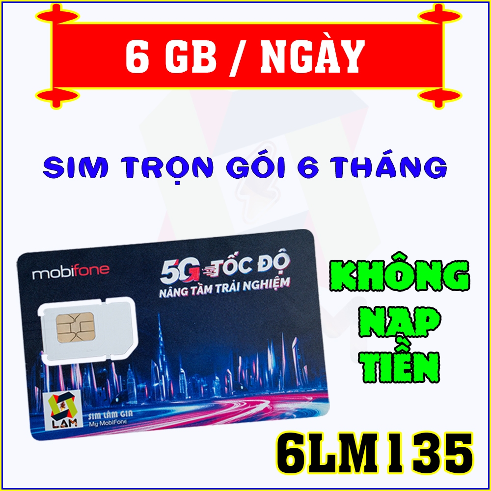 Sim 4G Mobifone 6GB/Ngày (Có ESIM) - Trọn gói 6 Tháng KHÔNG NẠP TIỀN | 6MAX90 6LM135 5G