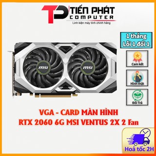 Card đồ hoạ MSI RTX 2060 6G VENTUS 2X - Like New