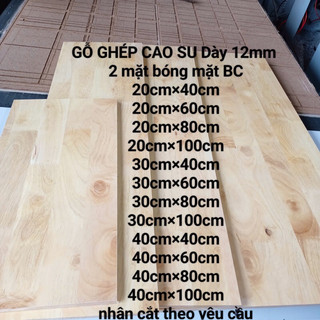  mặt bàn,kệ- tấm ván gỗ ghép cao su dày 12mm 2 mặt bóng làm bàn tủ ,kệ đồ nội thất 