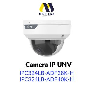 Camera quan sát UNV IPC324LB-ADF28K-H & Camera quan sát UNV IPC324LB-ADF40K-H