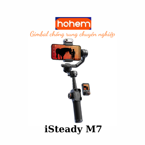 Gimbal Hohem iSteady M7 - tích hợp AI Tracking Remote - Hàng chính hãng