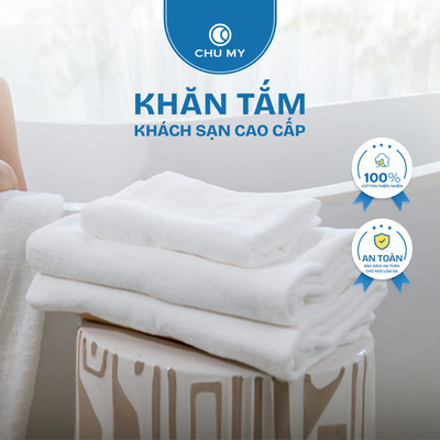 Khăn Tắm Khách Sạn CHU MY Cotton 60x120cm 70x140cm
