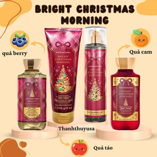 [ BRIGHT CHRISTMAS MORNING ] Bộ Sản Phẩm Sữa Tắm - Lotion -Body Mist Xịt Thơm Toàn Thân Hương Nước Hoa Bath & Body Works