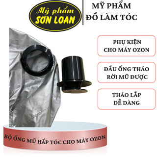 Ống hấp, mũ hấp tóc cho máy Ozon, phụ kiện máy hấp