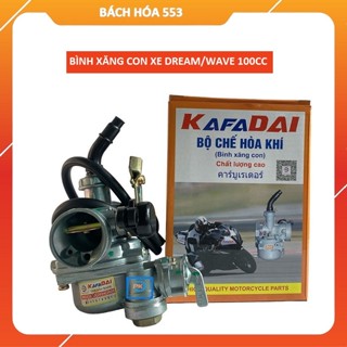  Bộ chế hòa khí xe máy Dream Wave 100cc KAFAIDAI THAILAND  Bình xăng con  