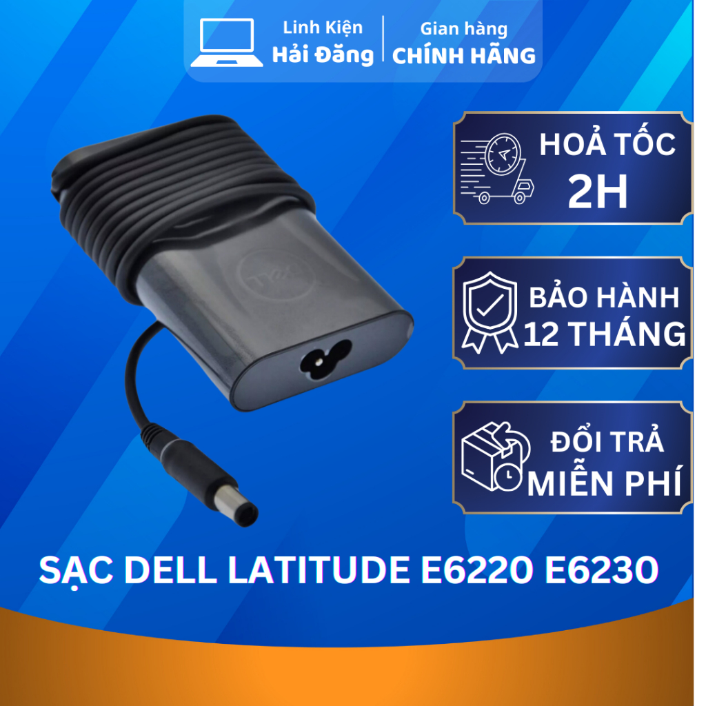 Sạc Laptop Dell Latitude E6220 E6230 E6320 E6330 E6500 E6510 E6400 E6410 E6420 E6430 ATG E6430S E6440 E6530 E6540