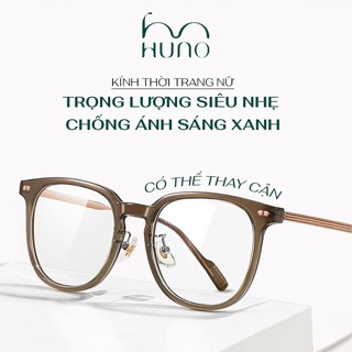 Gọng kính Nữ HUNO cao cấp chống ánh sáng xanh UV400 thiết kế gọng kính độc lạ thay được mắt cận - K67
