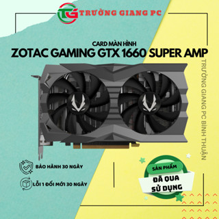  VGA CARD MÀN HÌNH ZOTAC GAMING GeForce GTX 1660 SUPER AMP - sản phẩm đã qua sử dụng 