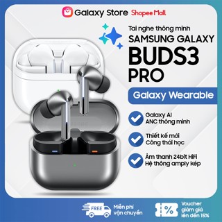 Buds3 Pro - Tai nghe Bluetooth Samsung Galaxy Buds 3 Pro - Galaxy AI - Bảo hành chính hãng