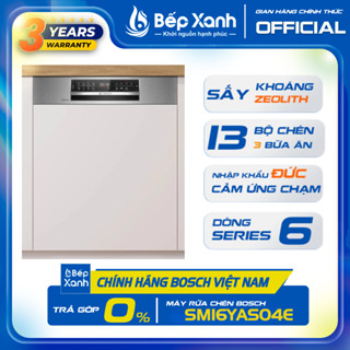[NEW 2025] Máy rửa bát bán âm Bosch SMI6YAS04E/SMI6ZCS16E - Sấy Zeolith - Series 6 - Nhập ĐỨC