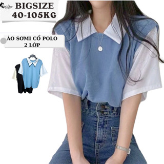 Bigsize 45-100KG Áo Polo Tay Ngắn Giả 2 Lớp Tay Ngắn Dáng Rộng Cho Nữ - MÃ 13