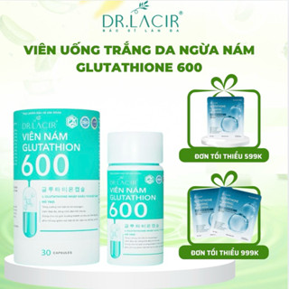Viên uống trắng da glutathion 600 DR.LACIR mờ nám cải thiện nội tiết tố nữ giới 30 viên.