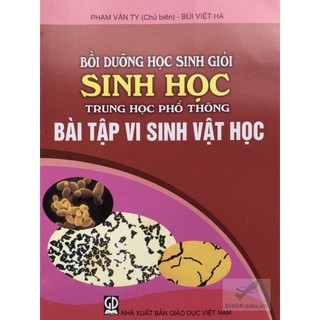Sách - Bồi dưỡng học sinh giỏi Sinh học Trung học phổ thông - Bài tập vi sinh vật học