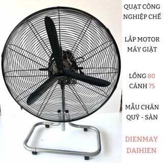 Quạt Công Nghiệp Lồng 80 - Cánh 75 - Mẫu Chân SÀN - Chân QÙY  Lắp Động Cơ Máy GIẶT CŨ.