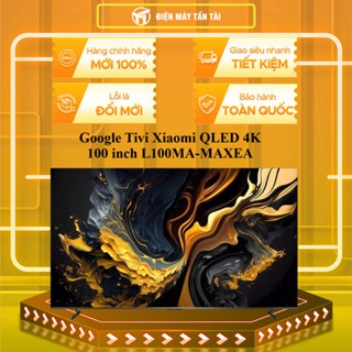 L100MA-MAXEA - Google Tivi Xiaomi QLED 4K 100 inch L100MA-MAXEA