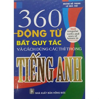 Sách - 360 Động từ bất quy tắc và cách dùng các thì trong Tiếng Anh - HA