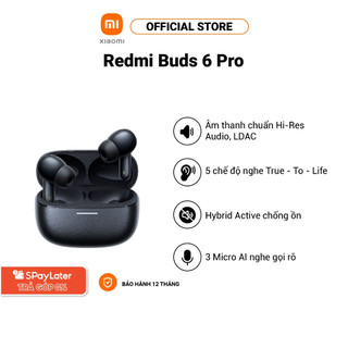  Tai nghe Bluetooth Redmi Buds 6 Pro | Âm chuẩn Hi-Res Audio,LDAC | 5 Chế độ nghe | Công nghệ chống ồn nghe gọi rõ 