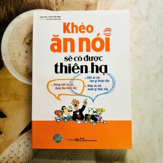 Sách Khéo Ăn Nói Sẽ Có Được Thiên Hạ