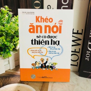 Sách Khéo Ăn Nói Sẽ Có Được Thiên Hạ