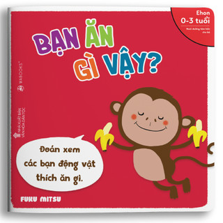 Sách ehon - bạn ăn gì vậy - dành cho trẻ từ 0 - 3 tuổi