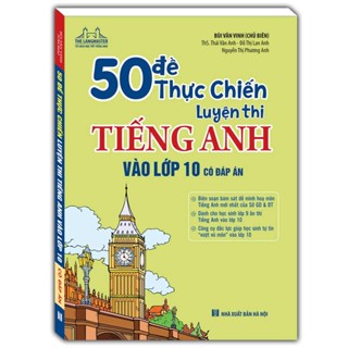 Sách - 50 Đề thực chiến luyện thi Tiếng Anh vào lớp 10 (có đáp án)