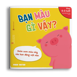 Sách ehon - bạn màu gì vậy - dành cho bé từ 0 - 3 tuổi