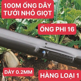  100M ỐNG DÂY TƯỚI NHỎ GIỌT DÀY 0.2MM PHI 16 HÀNG LOẠI 1  TẶNG 1 BỘ VAN + GIOĂNG  