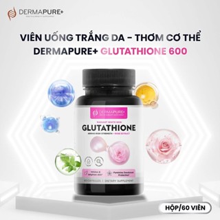Viên uống trắng da thơm cơ thể - viên uống GLUTATHIONE 600 - DERMA PURE HEALTH & BEAUTY SUPPLEMENT