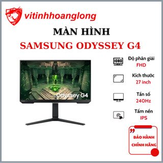 Màn Hình Samsung Odyssey G4 LS27BG400EEXXV| 25/27 inch, Full HD, IPS, 240Hz, 1ms, Chân Công Thái Học - Bảo hành 24 tháng