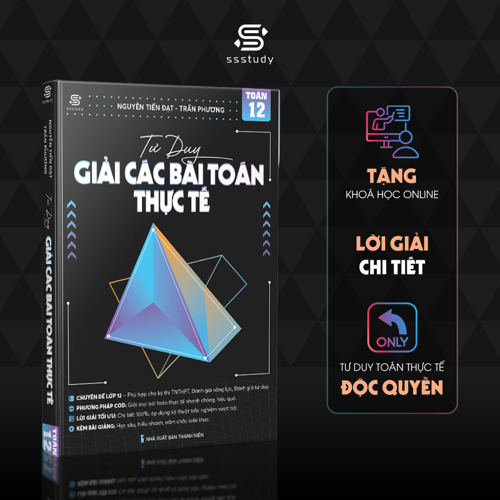 Sách Tư Duy Giải Các Bài Toán Thực Tế SSSTUDY - thầy Nguyễn Tiến Đạt và thầy Trần Phương