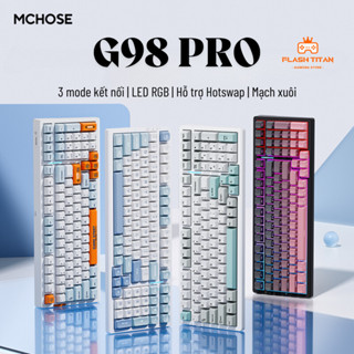 Bàn phím cơ Mchose G98 pro - 3 mode kết nối - Hỗ trợ hotswap - Led RGB nhiều chế độ - Mạch xuôi
