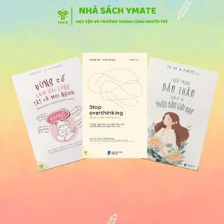 [Combo 3 cuốn] Stop Overthinking + Trân Trọng Bản Thân + Đừng Cố Làm Hài Lòng Tất Cả Mọi Người - YMATE
