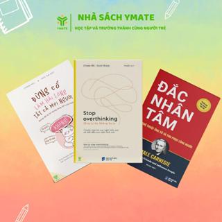 [Combo 3 Cuốn] Sách Stop Overthinking + Đừng Cố Làm Hài Lòng Tất Cả Mọị Người + Đắc Nhân Tâm - YMATE
