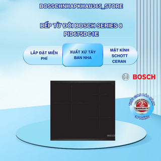 Bếp Từ Bosch Series 8 PID675DC1E, Ba Vùng Nấu, Bảo Hành 3 Năm Toàn Quốc Bossch365