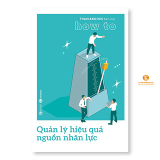 Sách - How to - Quản lý hiệu quả nguồn nhân lực - Thái Hà Books