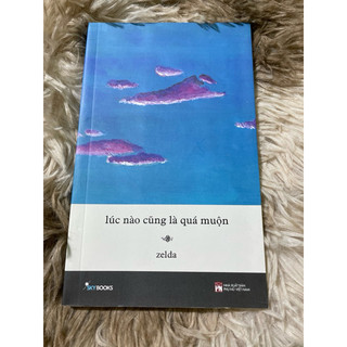 Sách - Lúc Nào Cũng Là Quá Muộn ( k seal k quà ) - (lẻ tùy chọn phân loại)