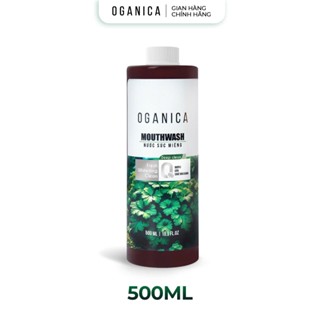[500ML] Nước Súc Miệng OGANICA Khắc Tinh Của Hôi Miệng, Ngăn Ngừa Nhiệt Miệng, Tụt Nướu, Sâu Răng