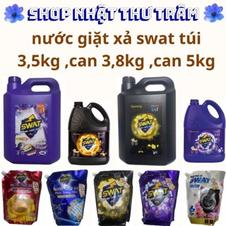 #nước giặt xả swat  can 5kg, can 3,8kg ,túi 3,5kg