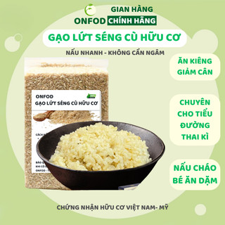  Gạo lứt séng cù hữu cơ ONFOD gạo lức dẻo 1kg ăn dặm cho bé mẹ bầu bồi bổ sức khỏe ăn kiêng giảm cân 