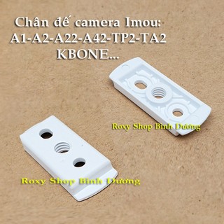 Chân đế camera Imou A1, A2, A22, A42, A52, E22, E42, TA2, TP2, KBONE...