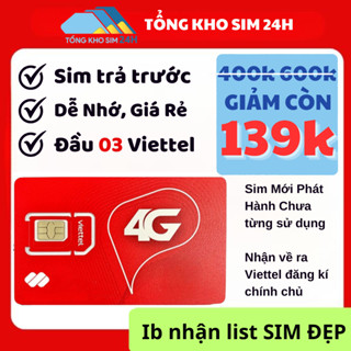 Sim Viettel Số đẹp 139k Sale Chưa từng có, Đầu 03 Dễ nhớ [Đký chính chủ + ESIM tại Viettel]