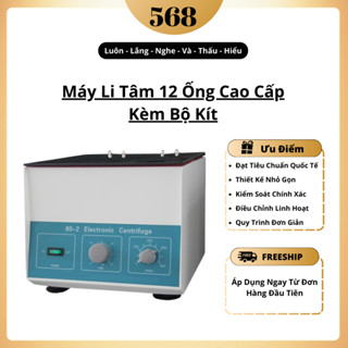 [ Máy Loại 1 ] Máy Ly Tâm / Máy Li Tâm PRP 12 Ống Và 6 Ống Dùng Tách Huyết Tương