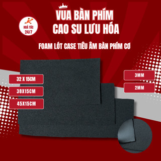 Foam cao su non dày 2mm, 3mm, foam lót đáy bàn phím cơ giảm ồn, tiêu âm, tăng cảm giác bấm cho bàn phím cơ