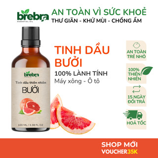 Tinh dầu thiên nhiên BƯỞI Brebra an toàn cho sức khỏe, xuất xứ rõ ràng, đạt kiểm định, giúp khử mùi, thư giãn