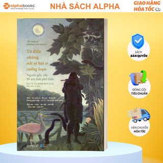 Sách - Từ Điển Những Nỗi Sợ Hãi Và Cuồng Loạn - Nguồn Gốc Của 99 Ám Ảnh Phổ Biến (Omega Plus)