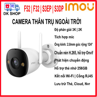 Camera IP WiFi Imou Bullet F52 3K | F42 2K+ | F32 2K | F22 1080P | S3EP | S3DP - Ngoài Trời Thân Trụ