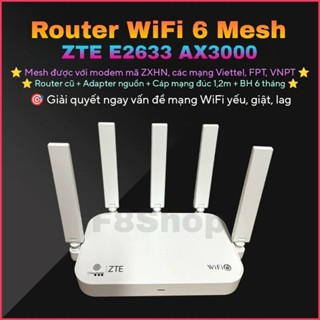 Thiết bị phát WiFi 6 Mesh Router ZTE E2633 AX3000 RAM 256Mb Mesh modem H3601 F670y F671y F6600 H196A củ phát wifi FPT